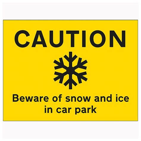 Caution Beware Of Snow And Ice In Car Park Winter Safety Signs