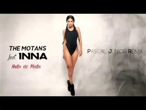 The Motans Feat Inna Nota De Plata Pascal Junior Remix