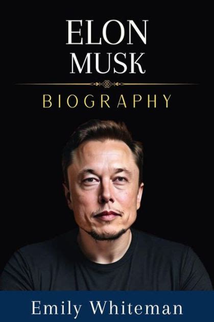 Elon Musk Biography By Emily Whiteman Ebook Barnes Noble