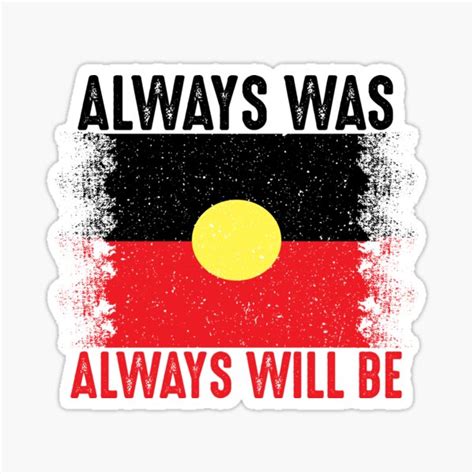 Always Was Always Will Be Aboriginal Aboriginal Flag Australia For Man