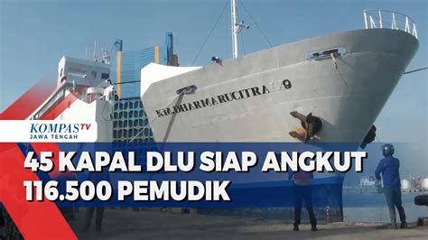 45 Kapal DLU Siap Angkut 116 500 Pemudik YouTube