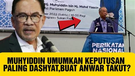 Muhyiddin Umumkan Keputusan Paling Dashyatbuat Anwar Takut Youtube