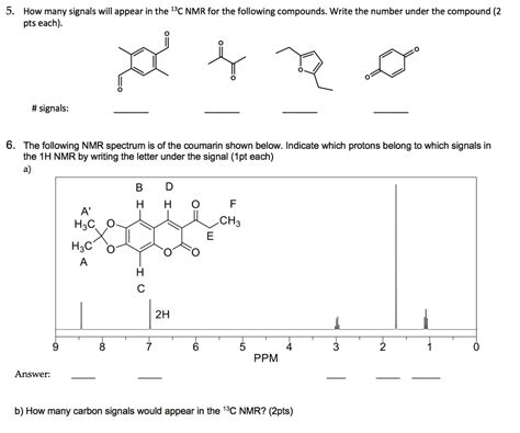 Solved 5 How Many Signals Will Appear In The 1h Nmr For The Following Compounds Write The