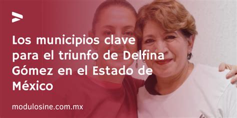 Los Municipios Clave Para El Triunfo De Delfina G Mez En El Estado De