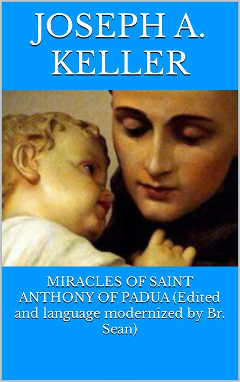 MIRACLES OF SAINT ANTHONY OF PADUA By JOSEPH A KELLER Goodreads