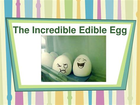 Ppt The Incredible Edible Egg Powerpoint Presentation Free Download