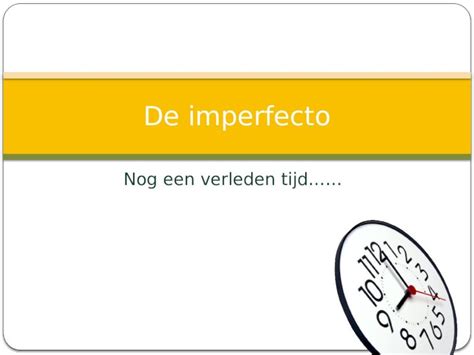 PPT Nog een verleden tijd De imperfecto In de pretérito imperfecto