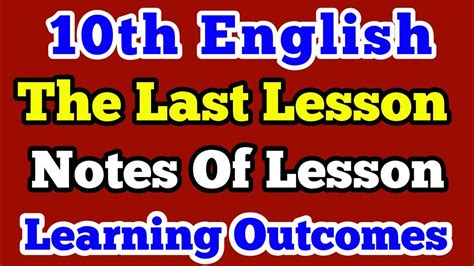 The Last Lesson Notes Of Lesson 10th English The Last Lesson Lesson Plan Learning Outcomes Youtube