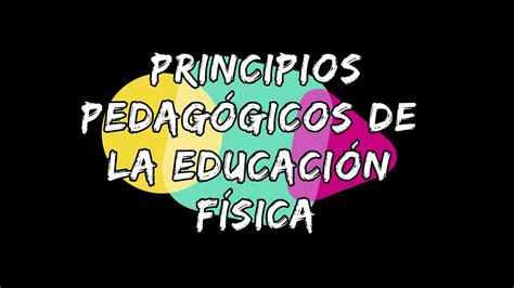 PRINCIPIOS PEDAGÓGICOS DE LA EDUCACIÓN FÍSICA YouTube