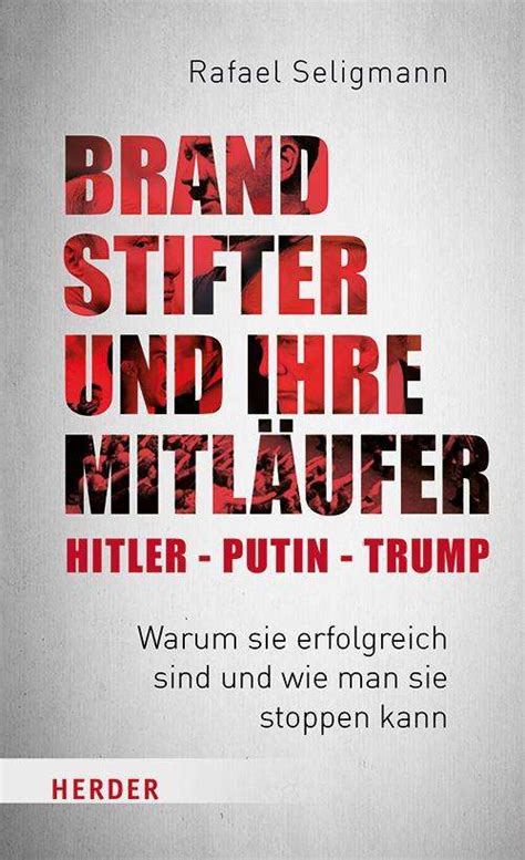 Brandstifter Und Ihre Mitl Ufer Putin Trump Netanyahu Rafael