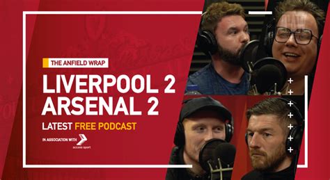 Liverpool 2 Arsenal 2 The Anfield Wrap Video