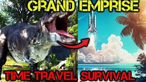 Grand Emprise Prologue Time Travel Survival Dinosaurs To Spaceships