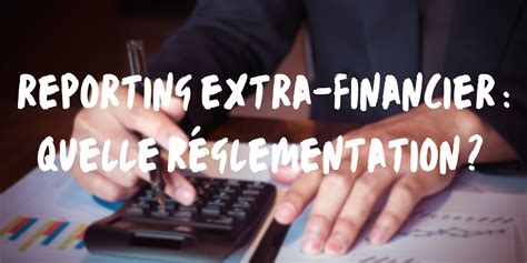 Reporting Extra Financier Quelles Obligations R Glementaires Rive