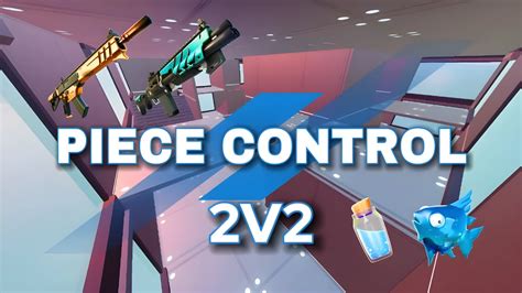 PIECE CONTROL 2V2 3328 7896 6813 By Az24 Fortnite Creative Map Code