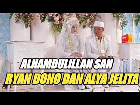 AKHIRNYA SAH RYAN DONO NIKAH DENGAN ALYA JELITA YouTube