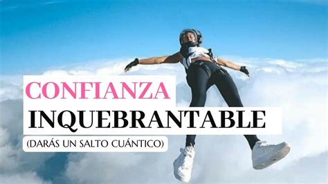 Formas De Activar Una Confianza Inquebrantable Youtube