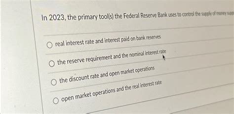 Solved In 2023 The Primary Tool S The Federal Reserve Chegg