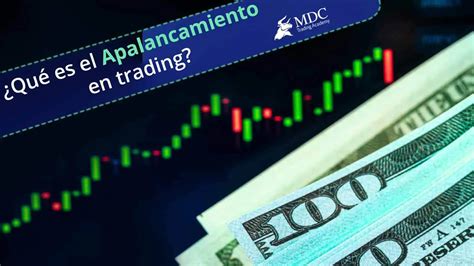 Aprende qué es apalancamiento en trading MDC Trading Academy