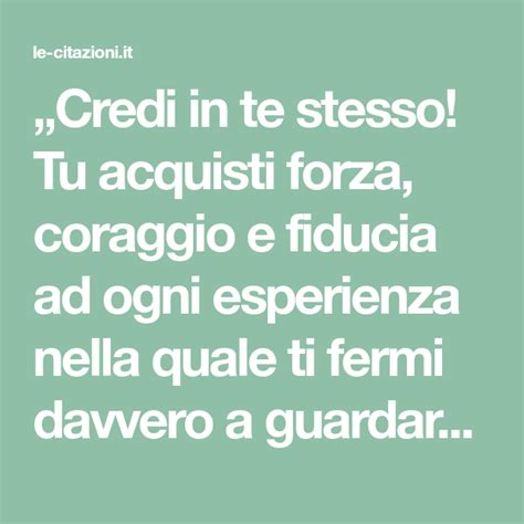 Credi In Te Stesso Tu Acquisti Forza Coraggio E Fiducia