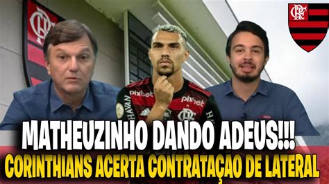 Matheuzinho Se Despede Do Flamengo E Fecha O Corinthians