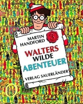 Walters Wilde Abenteuer Ein Walter Such Und Finde Wimmel Bilder Buch