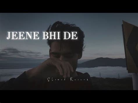 Jeene Bhi De Lofi Song Jeene Bhi De Yaseer Desai Lofi Slowed Reverb