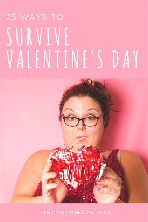 25 Ways To Survive Valentines Day Uncustomary