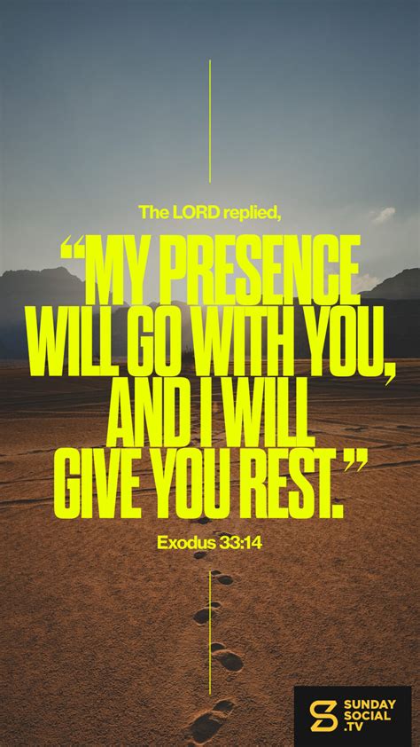 The Lord Replied My Presence Will Go With You And I Will Give You