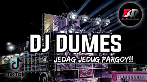 DJ DUMES PARGOY FULL BASS VIRAL TIKTOK PALING DI CARI TERBARU YouTube