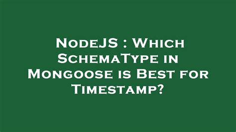 Nodejs Which Schematype In Mongoose Is Best For Timestamp Youtube