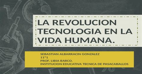 La Revolucion Tecnologica En La Vida Humana Pptx Powerpoint