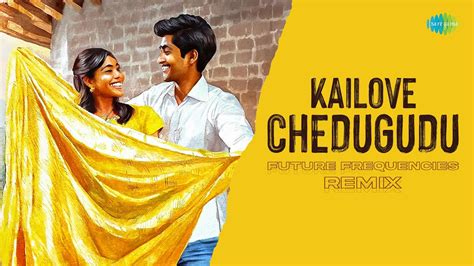 Kailove Chedugudu Future Frequencies Remix Sakhi A R Rahman