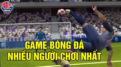 Top 5 Game Bóng Đá Nhiều Người Chơi Nhất Hiện Nay BÓNG ĐÁ 24H TV