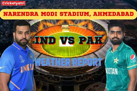 Ind Vs Pak Weather Report भारत बनाम पाकिस्तान मैच पर होगा बारिश का खतरा जानें अहमदाबाद की वेदर