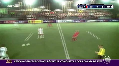 Vídeo Resenha Conquista Título Da Copa Da Liga De Fut7 Piauí Ge