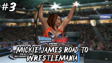 WWE SmackDown Vs Raw 2010 Mickie James Road To Wrestlemania Part 3