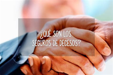 Qu Son Los Seguros De Decesos