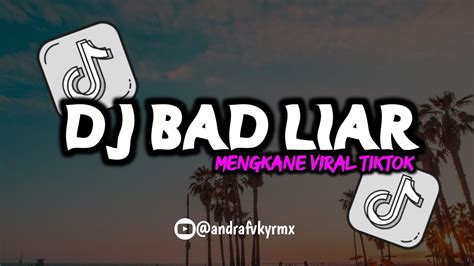 DJ BAD LIAR FULL BASS MENGKANE VIRAL TIKTOK SOUND FAR FVNKY RIMEX