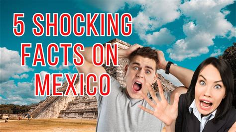 Mexico And Five Shocking Facts Youtube