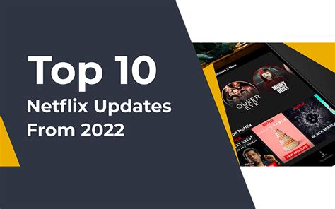 Top 10 Netflix Updates From 2022 Techyv