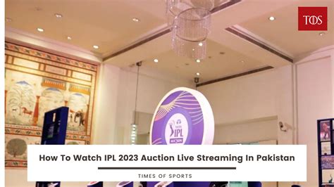 How To Watch IPL 2023 Auction Live Streaming In Pakistan