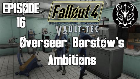 Overseer Barstow S Ambitions Fallout 4 Vault Tec Workshop Episode