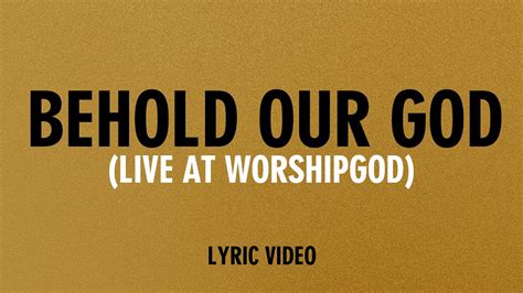 Behold Our God Live At Worshipgod Official Lyric Video Youtube