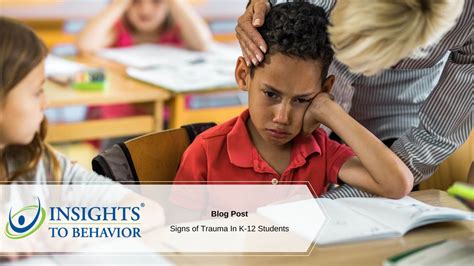 Signs of Trauma In K-12 Students | Insights to Behavior