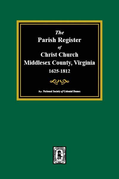 The Parish Register Of Christ Church Middlesex County Virginia 1625