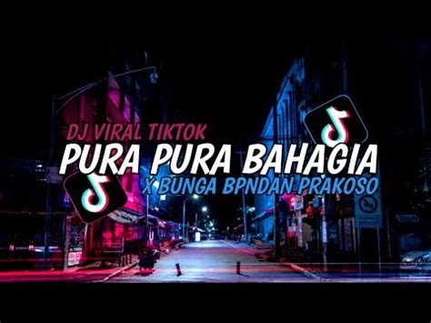 Dj Pura Pura Bahagia X Bunga Bondan Prakoso By Maman Fvndy Viral Tiktok