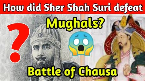 How Did Sher Shah Defeat Mughals Battle Of Chausa Shorts