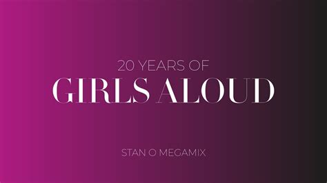 Years Of Girls Aloud Megamix By Stan O Youtube