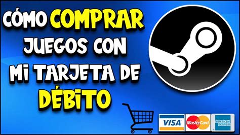 C Mo Comprar Juegos Digitales En Steam Con Mi Tarjeta De D Bito O