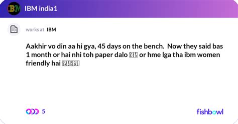 Aakhir Vo Din Aa Hi Gya 45 Days On The Bench No Fishbowl